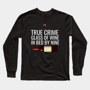 True crime glass of wine in bed by mine Long Sleeve T-Shirt